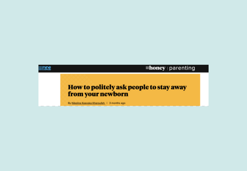 9Honey | How to politely ask people to stay away from your newborn